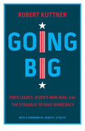 Going Big: FDR's Legacy, Biden's New Deal, and the Struggle to Save Democracy - Hardcover