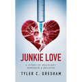 Junkie Love: A story of Recovery, Romance & Relapse - Paperback