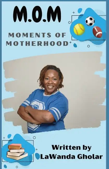 M.O.M.: Moments of Motherhood - Paperback