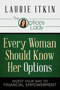 Every Woman Should Know Her Options: Invest Your Way to Financial Empowerment - Paperback