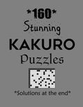 160 Stunning Kakuro Puzzles - Solutions at the end: Kakuro puzzle books - Have a Blast! - Paperback