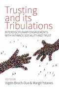 Trusting and Its Tribulations: Interdisciplinary Engagements with Intimacy, Sociality and Trust - Paperback