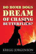 Do Bomb Dogs Dream of Chasing Butterflies? - Paperback