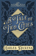 A Tale of Two Cities: A Story of the French Revolution - With Appreciations and Criticisms By G. K. Chesterton - Hardcover