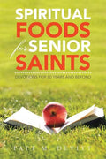 Spiritual Foods for Senior Saints: Devotions for 80 Years and Beyond - Paperback