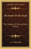 The Book of the Dead: The Chapters of Coming Forth by Day - Hardcover