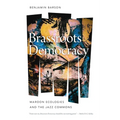 Brassroots Democracy: Maroon Ecologies and the Jazz Commons - Hardcover