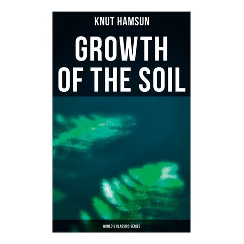 Growth of the Soil (World's Classics Series) - Paperback