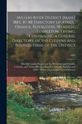 Millers River District [Mass.] 1883, '87/88 Directory of Athol, Orange, Royalston, Wendell, Templeton, Erving, Containing a General Directory, of the - Paperback