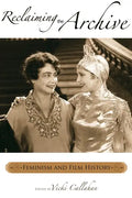 Reclaiming the Archive: Feminism and Film History - Paperback
