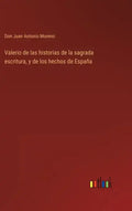 Valerio de las historias de la sagrada escritura, y de los hechos de España - Hardcover
