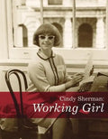 Cindy Sherman: Working Girl - Paperback