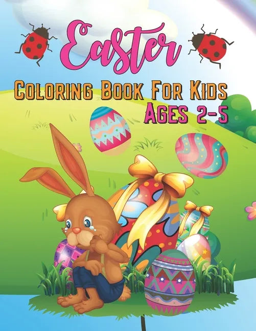 Easter Coloring Book for Kids Ages 2-5: Fun & Easy Toddler and Preschool Children Easter Coloring Pages, kids boys and girls who love, Gift for Easter - Paperback