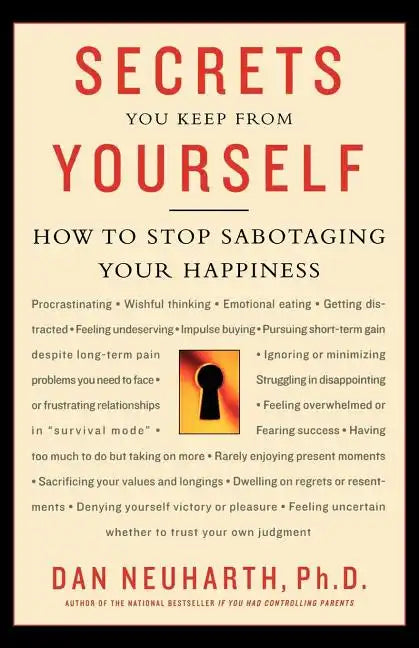 Secrets You Keep from Yourself: How to Stop Sabotaging Your Happiness - Paperback