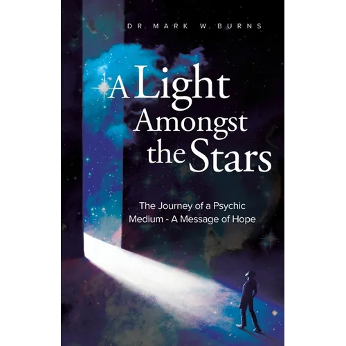 A Light Amongst the Stars: The Journey of a Psychic Medium - A Message of Hope - Paperback