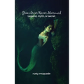 Greenbrier River Mermaid: Legend, myth, or secret - Paperback