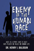Enemy of the Human Race: Hate Is a Spirit. Hate Is Ugly. Hate Places No Value on Human Life. - Paperback
