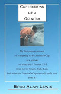Confessions of a Grinder: My first-person account of competing in the America's Cup as a grinder on board the 12-meter USA from the St. Francis - Paperback