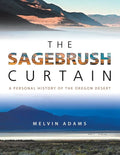 The Sagebrush Curtain: A Personal History of the Oregon Desert - Paperback