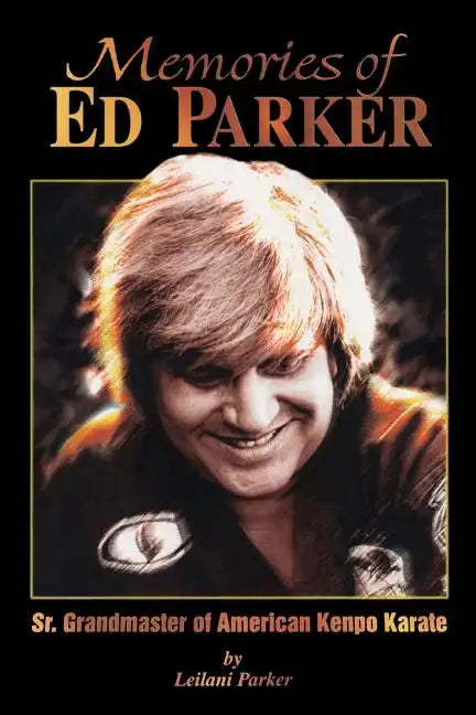 Memories of Ed Parker: Sr. Grandmaster of American Kenpo Karate - Paperback