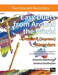 Easy Duets from Around the World for Descant (Soprano) Recorders: 32 exciting pieces arranged for two players who know all the basics. - Paperback