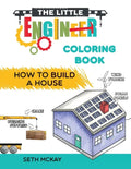 The Little Engineer Coloring Book - How to Build a House: Fun and Educational Construction Coloring Book for Preschool and Elementary Children - Paperback