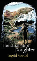 The Shaman's Daughter - Hardcover