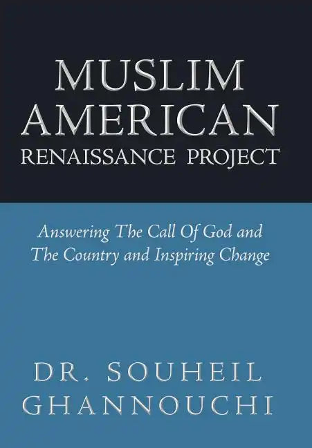 Muslim American Renaissance Project: Answering the Call of God and the Country and Inspiring Change - Hardcover