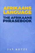 Afrikaans Language: The Afrikaans Phrasebook - Paperback