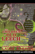 The Children of Old Leech: A Tribute to the Carnivorous Cosmos of Laird Barron - Paperback