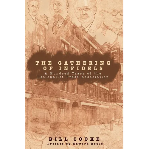 The Gathering of Infidels: A Hundred Years of the Rationist Press Association - Paperback