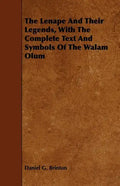 The Lenape And Their Legends, With The Complete Text And Symbols Of The Walam Olum - Paperback