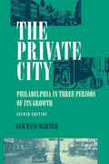 The Private City: Philadelphia in Three Periods of Its Growth - Paperback