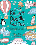 Mini Kawaii Doodle Cuties: Sketching Super-Cute Stuff from Around the World - Paperback