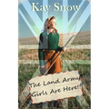 The Land Army Girls Are Here: A WW2 novel with a twist of comedy - Paperback