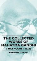 The Collected Works of Mahatma Gandhi ( May-August 1924) - Hardcover