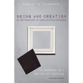 Being and Creation in the Theology of John Scottus Eriugena: An Approach to a New Way of Thinking - Hardcover