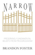 Narrow: Preserving Fundamental Beliefs from Progressivism - Hardcover
