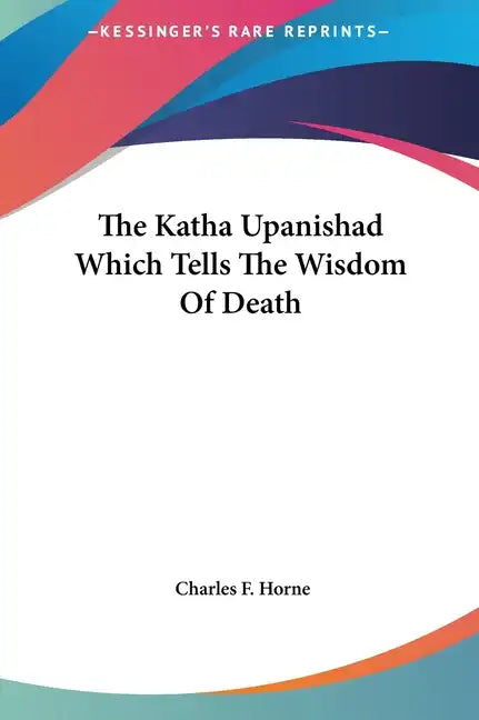 The Katha Upanishad Which Tells the Wisdom of Death - Hardcover
