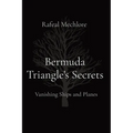 Bermuda Triangle's Secrets: Vanishing Ships and Planes - Paperback