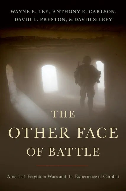 The Other Face of Battle: America's Forgotten Wars and the Experience of Combat - Hardcover