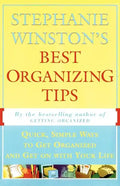 Stephanie Winston's Best Organizing Tips: Quick, Simple Ways to Get Organized and Get on with Your Life - Paperback