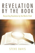 Revelation by the Book: Reconciling Revelation by the Word of God - Paperback