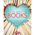 It's All about the Books: How to Create Bookrooms and Classroom Libraries That Inspire Readers - Paperback
