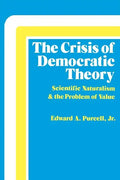 The Crisis of Democratic Theory: Scientific Naturalism and the Problem of Value - Paperback