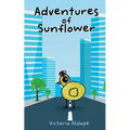 Adventures of Sunflower - Paperback