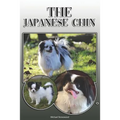 The Japanese Chin: A Complete and Comprehensive Owners Guide To: Buying, Owning, Health, Grooming, Training, Obedience, Understanding and - Paperback
