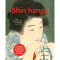 Shin Hanga. the New Prints of Japan 1900-1960: Expanded and Revised Edition - Hardcover