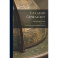 Garland Genealogy: The Descendants of Peter Garland, Mariner - Paperback