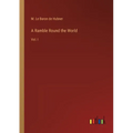 A Ramble Round the World: Vol. I - Paperback